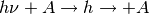 h\nu+A \rightarrow h\rightarrow+A