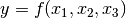 y=f(x_1, x_2, x_3)