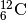 {}_{6}^{12}\mathrm{C}
