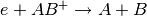 e+AB^+ \rightarrow A+B