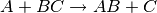A+BC \rightarrow AB+C